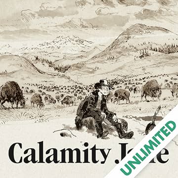 Calamity Jane: The Calamitous Life of Martha Jane Cannary, 1852–1903